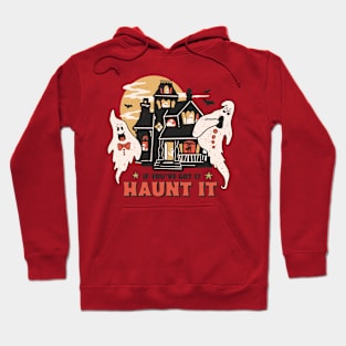 If You've Got It Haunt It Hoodie